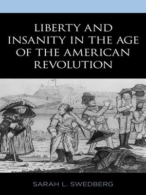 cover image of Liberty and Insanity in the Age of the American Revolution
